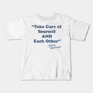 Jerry Springer Take Of Yourself And Each Other Kids T-Shirt